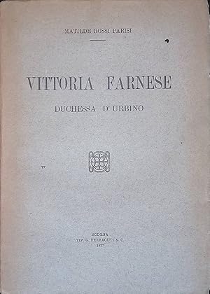 Vittoria Farnese. Duchessa d'Urbino