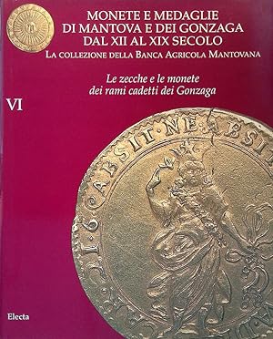 Monete e medaglie di Mantova e dei Gonzaga dal XII al XIX secolo. La Collezione della Banca Agric...