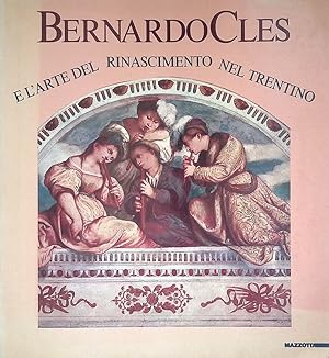 Bernardo Cles. L'arte del Rinascimento nel Trentino