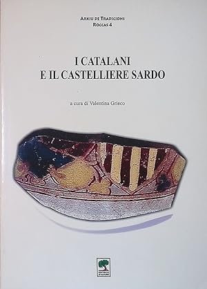 I Catalani e il castelliere sardo. Atti degli Incontri sui castelli in Sardegna 2003