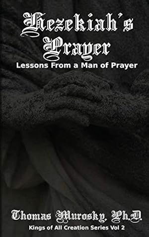 Immagine del venditore per Hezekiah's Prayer: Lessons From a Man of Prayer (Kings of All Creation) venduto da -OnTimeBooks-