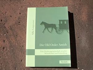 Bild des Verkufers fr Die Old Order Amish. Eine Glaubensgemeinschaft zwischen Beharrlichkeit und Entwicklung. zum Verkauf von Versandantiquariat Abendstunde