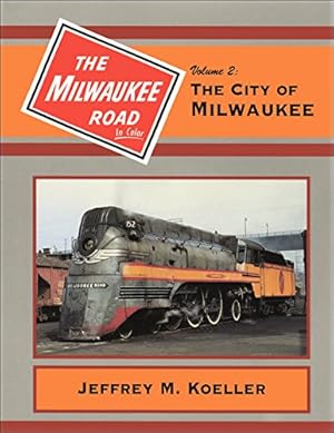 The Milwaukee Road in Color Volume 2 : The City of Milwaukee