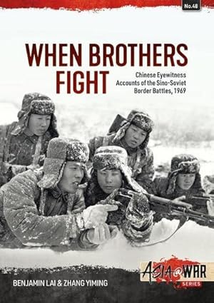 Bild des Verkufers fr When Brothers Fight: Chinese Eyewitness Accounts of the Sino-Soviet Border Battles, 1969 zum Verkauf von AHA-BUCH GmbH