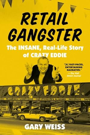 Seller image for Retail Gangster : The Insane, Real-Life Story of Crazy Eddie for sale by GreatBookPrices