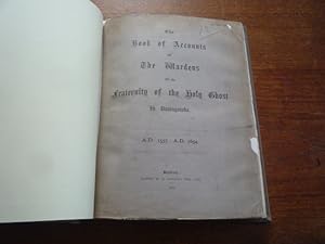 The Book of Accounts of the Wardens of the Fraternity of the Holy Ghost in Basingstoke. A.D.1557-...