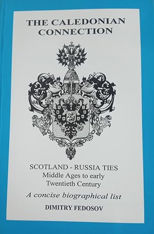 The Caledonian connection : Scotland-Russia ties : Middle Ages to early twentieth century : a con...