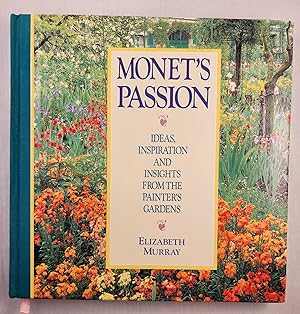 Immagine del venditore per Monet's Passion Ideas, Inspiration and Insights from the Painter's Gardens venduto da WellRead Books A.B.A.A.