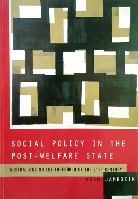 Social Policy In The Post Welfare State: Australians On The Threshold Of The 21st Century