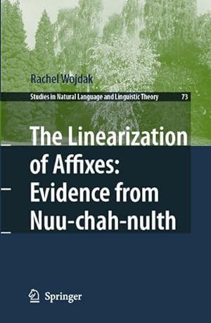 Seller image for The Linearization of Affixes: Evidence from Nuu-Chah-Nulth for sale by BuchWeltWeit Ludwig Meier e.K.