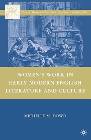 Image du vendeur pour Women's Work in Early Modern English Literature and Culture mis en vente par BuchWeltWeit Ludwig Meier e.K.