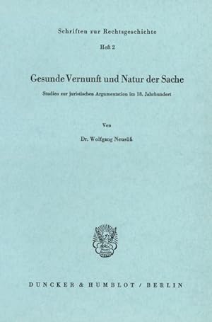 Image du vendeur pour Gesunde Vernunft und Natur der Sache. mis en vente par BuchWeltWeit Ludwig Meier e.K.
