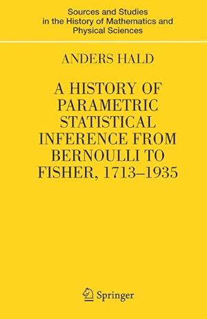 Imagen del vendedor de A History of Parametric Statistical Inference from Bernoulli to Fisher, 1713-1935 a la venta por BuchWeltWeit Ludwig Meier e.K.