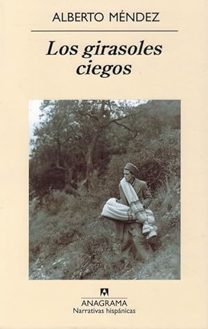 Girasoles ciegos, Los. (Premio Nacional de Literatura 2005, Premio de la Crítica 2005, Premio Set...