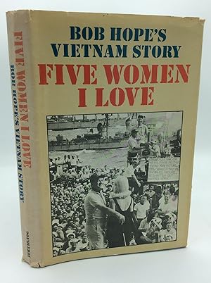 FIVE WOMEN I LOVE: Bob Hope's Vietnam Story