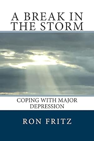 Imagen del vendedor de A Break in the Storm: Coping with Major Depression a la venta por -OnTimeBooks-