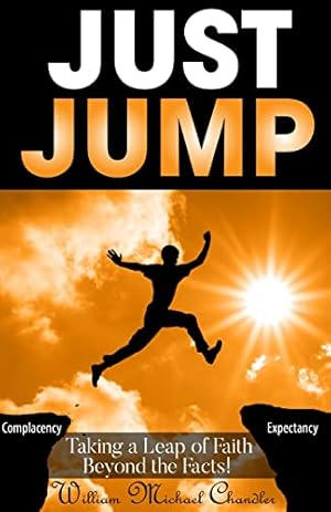 Bild des Verkufers fr Just Jump: Taking A Leap Of Faith Beyond The Facts zum Verkauf von -OnTimeBooks-
