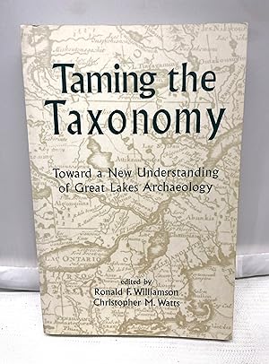 Bild des Verkufers fr Taming the Taxonomy : Toward a New Understanding of Great Lakes Archaeology (Proceedings of the 1997 Ontario Archaeological Society Midwest Archaeological Conference Symposium in Toronto) zum Verkauf von Prestonshire Books, IOBA