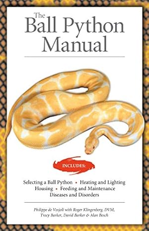 Bild des Verkufers fr The Ball Python Manual (CompanionHouse Books) Selection, Heating, Lighting, Housing, Feeding, Maintenance, Diseases, Disorders, Breeding, and More, Written by Herpetologists zum Verkauf von -OnTimeBooks-