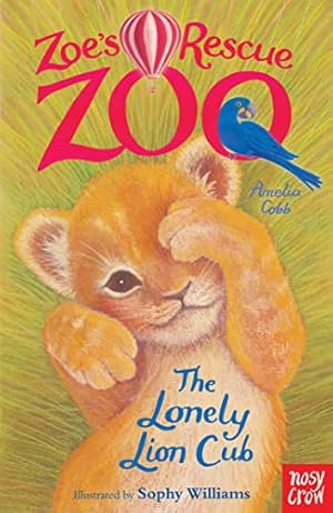 Seller image for Zoes Rescue Zoo The Lonely Lion Cub for sale by -OnTimeBooks-