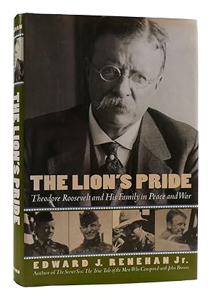 THE LION'S PRIDE Theodore Roosevelt and His Family in Peace and War