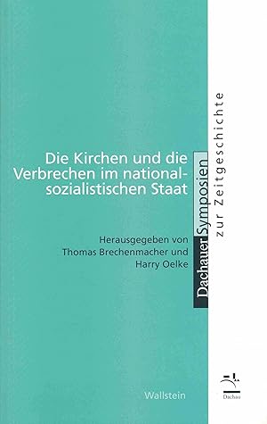 Bild des Verkufers fr Die Kirchen und die Verbrechen im nationalsozialistischen Staat. (Dachauer Symposien zur Zeitgeschichte, Band 11). zum Verkauf von Antiquariat Bernhardt