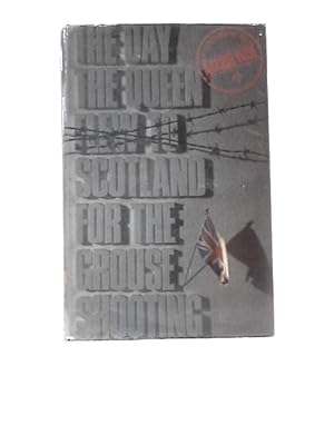 Bild des Verkufers fr The Day The Queen Flew To Scotland For The Grouse Shooting: A Document zum Verkauf von World of Rare Books