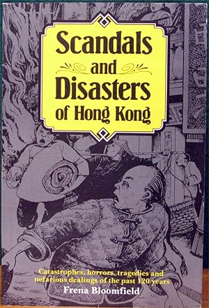 Seller image for SCANDALS AND DISASTERS OF HONG KONG. Catastrophes, horrors, tragedies and nefarious dealings of the past 120 years. for sale by The Antique Bookshop & Curios (ANZAAB)