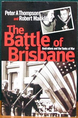 Immagine del venditore per THE BATTLE OF BRISBANE. Australians and the Yanks at War. venduto da The Antique Bookshop & Curios (ANZAAB)