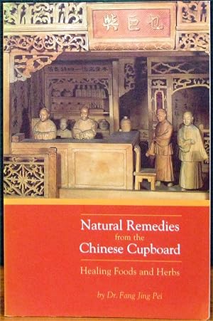 Bild des Verkufers fr NATURAL REMEDIES FROM THE CHINESE CUPBOARD. Healing Foods and Herbs. zum Verkauf von The Antique Bookshop & Curios (ANZAAB)