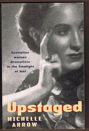 Bild des Verkufers fr Upstaged: Australian Women Dramatists in the Limelight at Last zum Verkauf von Fine Print Books (ABA)