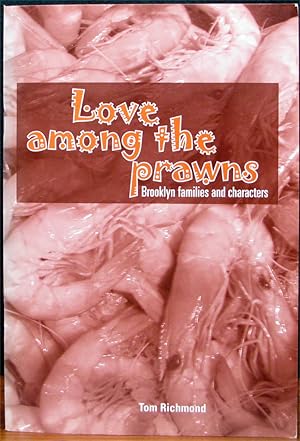 Seller image for LOVE AMONG THE PRAWNS. Brooklyn families and characters. for sale by The Antique Bookshop & Curios (ANZAAB)