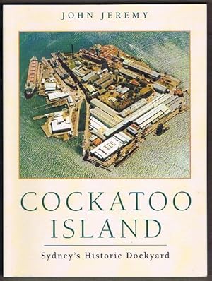 Cockatoo Island: Sydney's Historic Dockyard