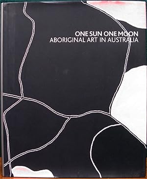 ONE SUN, ONE MOON: ABORIGINAL ART IN AUSTRALIA.