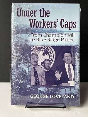 Immagine del venditore per Under the Workers' Caps: From Champion Mill to Blue Ridge Paper venduto da Bedlam Book Cafe