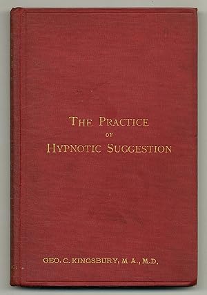 Imagen del vendedor de The Practice of Hypnotic Suggestion: Being an Elementary Handbook for the Use of the Medical Profession a la venta por Between the Covers-Rare Books, Inc. ABAA