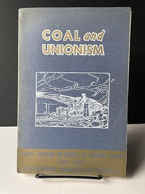 Coal and Unionism: Special Edition in Honor of Golden Jubilee 1890-1940 United Mine Workers of Am...