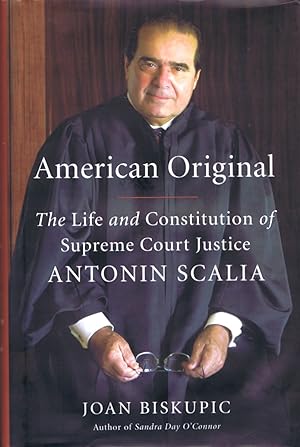 Image du vendeur pour American Original: The Life and Constitution of Supreme Court Justice Antonin Scalia mis en vente par Round Table Books, LLC