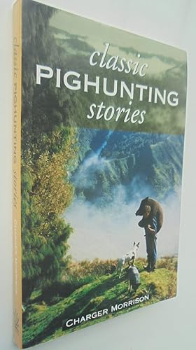 Bild des Verkufers fr Classic Pig Hunting Stories zum Verkauf von Phoenix Books NZ