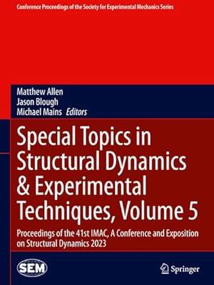 Bild des Verkufers fr Special Topics in Structural Dynamics & Experimental Techniques, Volume 5 : Proceedings of the 41st IMAC, A Conference and Exposition on Structural Dynamics 2023 zum Verkauf von AHA-BUCH GmbH