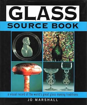 Glass Source Book: A Visual Record of the World's Great Glass Making traditions