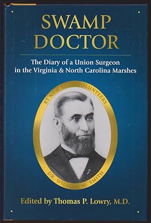 Immagine del venditore per SWAMP DOCTOR The Diary of a Union Surgeon in the Virginia and North Carolina Marshes venduto da Easton's Books, Inc.