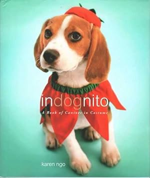 Indognito: A Book of Canines in Costume
