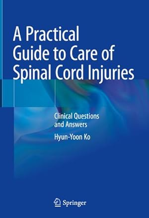 Seller image for A Practical Guide to Care of Spinal Cord Injuries for sale by BuchWeltWeit Ludwig Meier e.K.