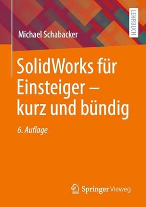 Seller image for SolidWorks fr Einsteiger  kurz und bndig for sale by BuchWeltWeit Ludwig Meier e.K.