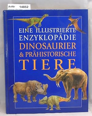 Bild des Verkufers fr Dinosaurier & prhistorische Tiere. Eine illustrierte Enzyklopdie zum Verkauf von Die Bchertruhe