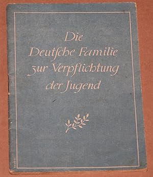 Seller image for Die Deutsche Familie zur Verpflichtung der Jugend. Herausgegeben vom Hauptkulturamt der Reichspropagandaleitung der NSDAP for sale by Rmpelstbchen