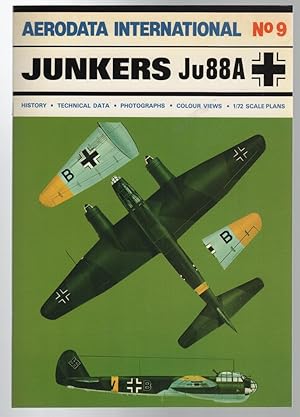 Seller image for Aerodata International No 9. Junkers Ju88A. History, Technical Data, Photographs, Colour Views, 1 / 72 Scale Plans. for sale by Time Booksellers