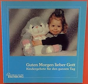 Seller image for Guten Morgen lieber Gott. Kindergebete fr den ganzen Tag for sale by biblion2