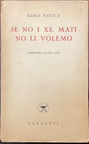 Se no i xe mati no li volevo. (Commedia in tre atti)